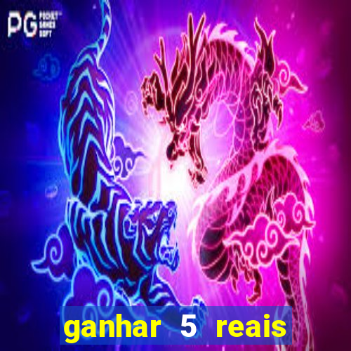 ganhar 5 reais agora pix